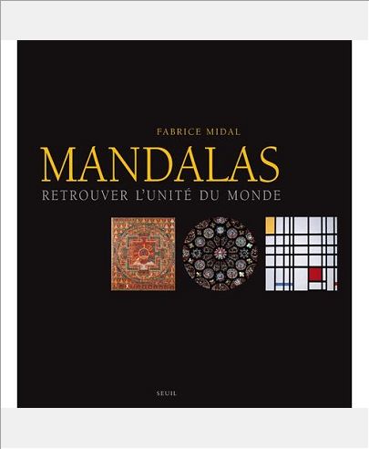 MANDALAS. RETROUVER L'UNITE DU MONDE