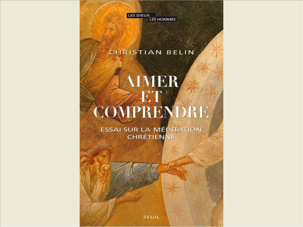 LE CORPS PENSANT. ESSAI SUR LA MEDITATION CHRETIENNE
