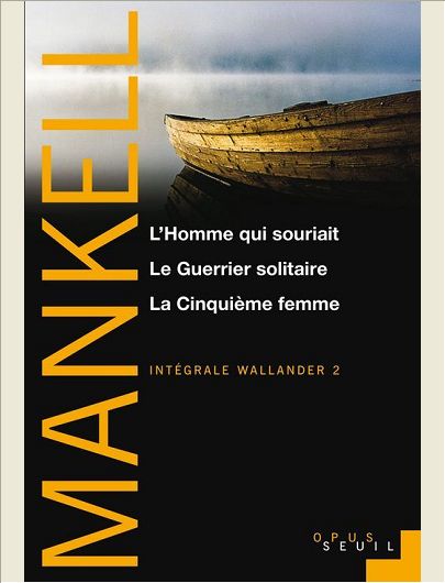 L'HOMME QUI SOURIAIT , LE GUERRIER SOLITAIRE, LA CINQUIEME FEMME. INTEGRALE WALLANDER