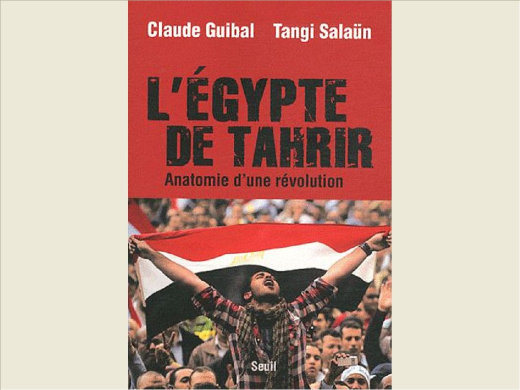L'EGYPTE DE TAHRIR. ANATOMIE D'UNE REVOLUTION