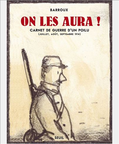 ON LES AURA !. CARNET DE GUERRE D UN POILU (AOUT, SEPTEMBRE 1914)