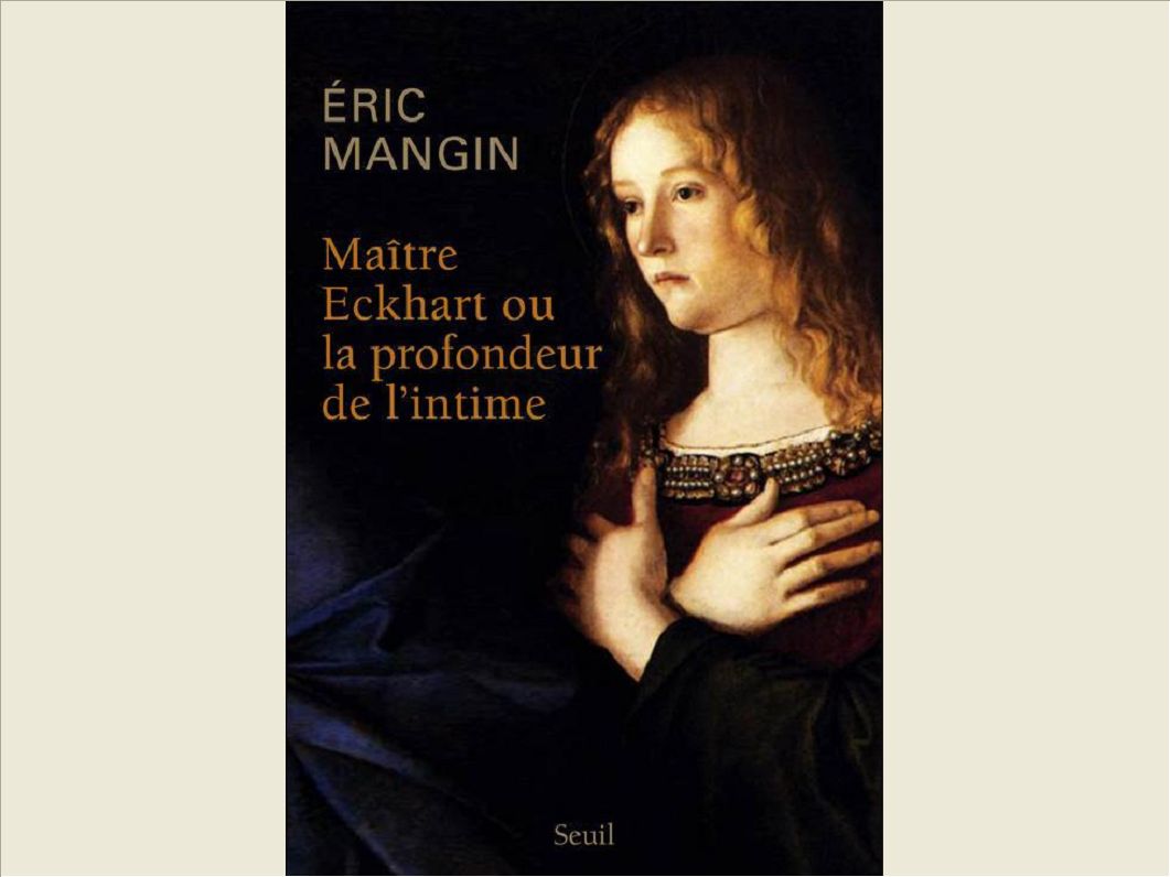 MAITRE ECKHART OU LA PROFONDEUR DE L'INTIME