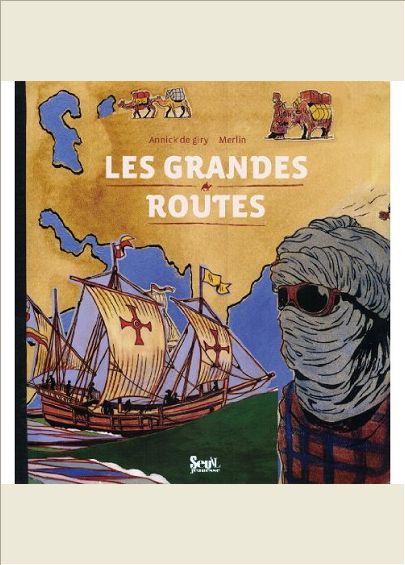 LES GRANDES ROUTES. DE LA ROUTE DE LA SOIE A LA ROUTE DU THE