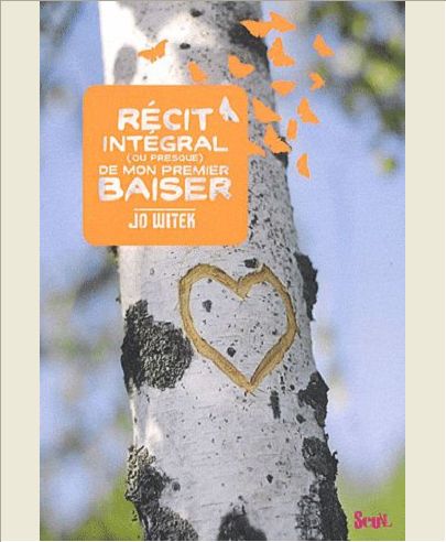 RECIT INTEGRAL (OU PRESQUE) DE MON PREMIER BAISER