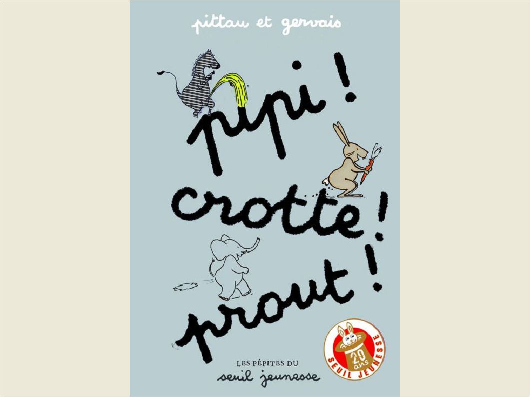 PIPI ! CROTTE ! PROUT ! (LES PEPITES DU SEUIL)