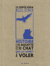HISTOIRE D'UNE MOUETTE ET DU CHAT QUI LUI APPRIT A VOLER (COLLECTOR)