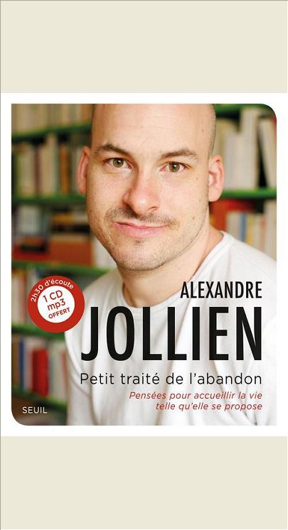 PETIT TRAITE DE L'ABANDON. PENSEES POUR ACCUEILLIR LA VIE TELLE QU'ELLE SE PROPOSE