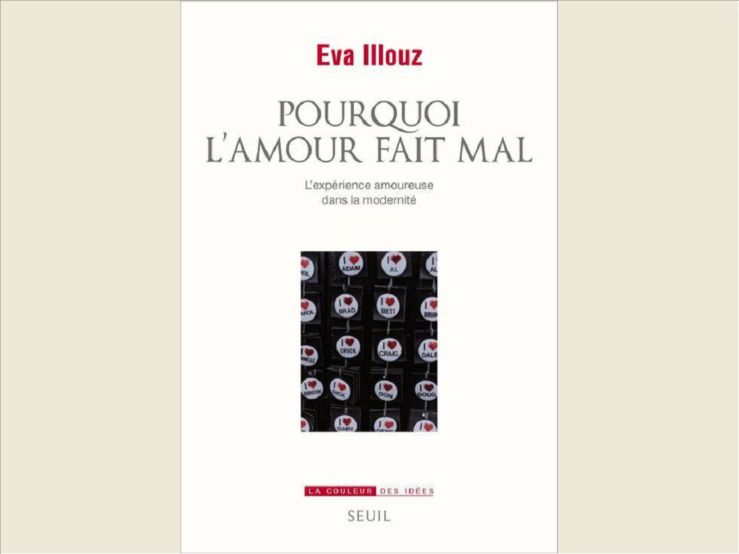 POURQUOI L'AMOUR FAIT MAL. L'EXPERIENCE AMOUREUSE