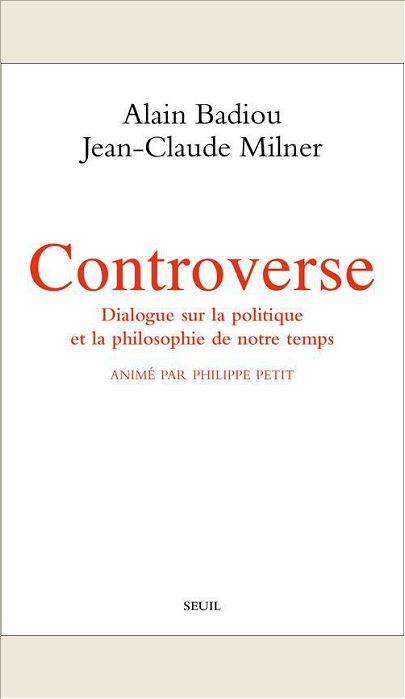 CONTROVERSE. DIALOGUE SUR LA POLITIQUE ET LA PHILOSOPHIE DE NOTRE TEMPS. ANIME PAR PHILIPPE PETIT