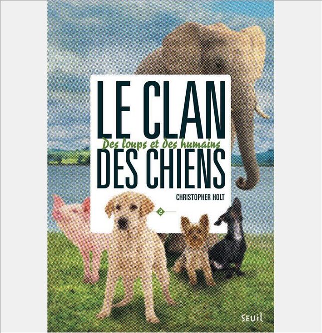 LE CLAN DES CHIENS - TOME 2 - DES LOUPS ET DES HUMAINS