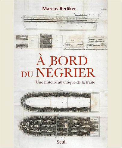 A BORD DU NEGRIER. UNE HISTOIRE ATLANTIQUE DE LA TRAITE