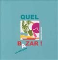 QUEL BAZAR !. A LA MAISON