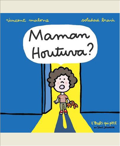 MAMAN HOUTUVA ?