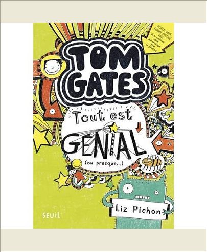 TOM GATES - TOME 3 - TOUT EST GENIAL (OU PRESQUE )