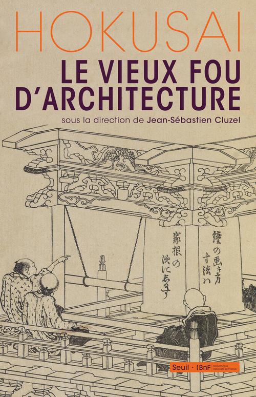 HOKUSAI, LE VIEUX FOU D'ARCHITECTURE