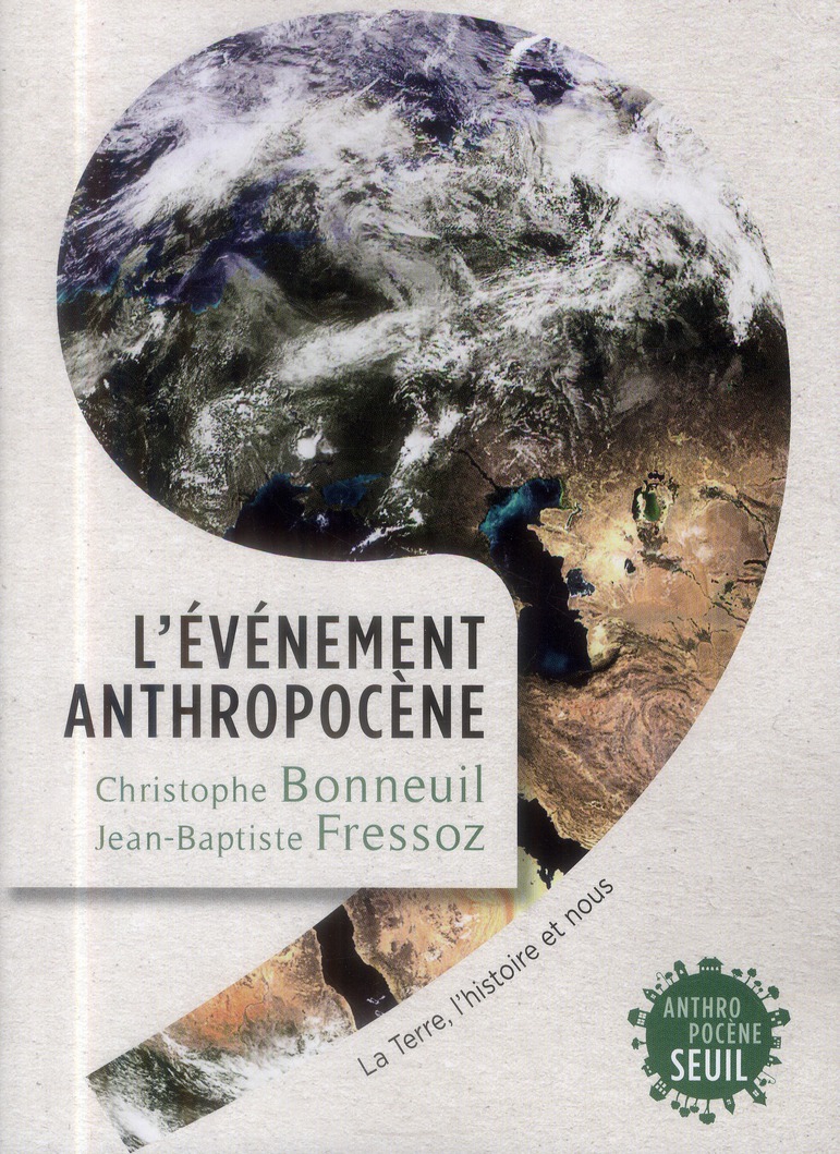 L'EVENEMENT ANTHROPOCENE. LA TERRE, L'HISTOIRE ET NOUS