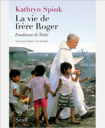 LA VIE DE FRERE ROGER, FONDATEUR DE TAIZE. NOUVELLE EDITION AUGMENTEE