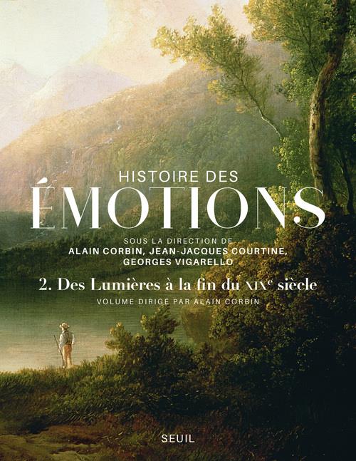 HISTOIRE DES EMOTIONS - VOLUME 2 DES LUMIERES A LAFIN DU XIXEME SIECLE