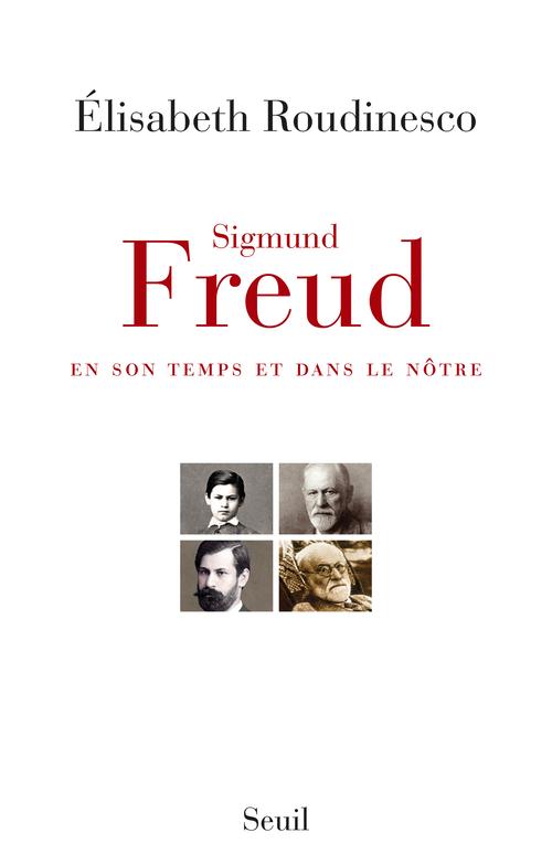 SIGMUND FREUD. EN SON TEMPS ET DANS LE NOTRE