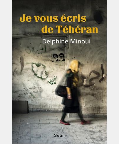 JE VOUS ECRIS DE TEHERAN