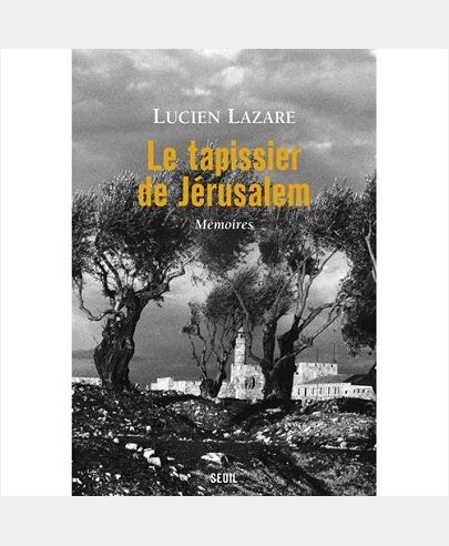 LE TAPISSIER DE JERUSALEM. MEMOIRES