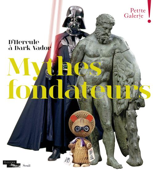 MYTHES FONDATEURS. D'HERCULE A DARK VADOR