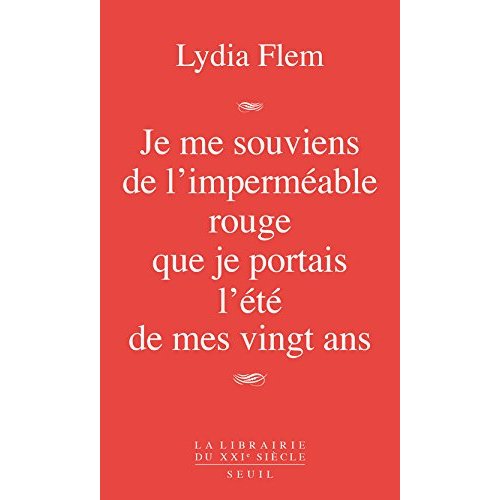 JE ME SOUVIENS DE L'IMPERMEABLE ROUGE QUE JE PORTAIS L'ETE DE MES VINGT ANS