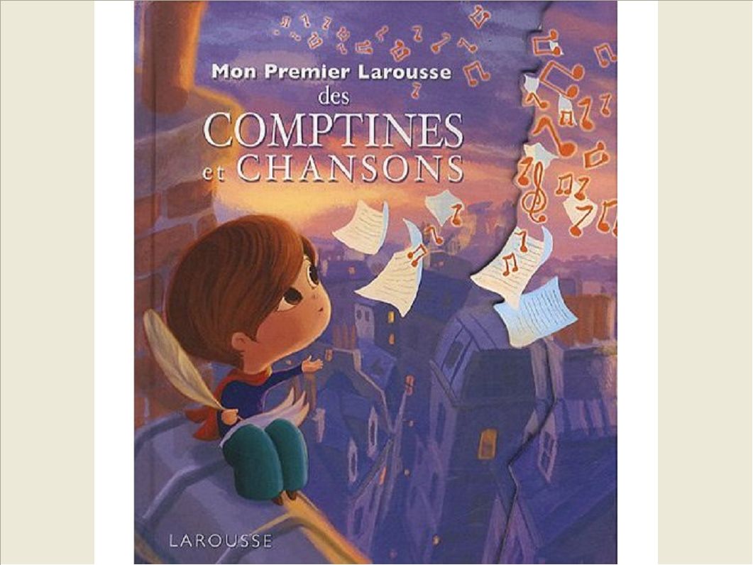 MON PREMIER LAROUSSE DES COMPTINES ET CHANSONS