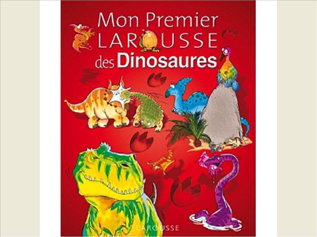 MON PREMIER LAROUSSE DES DINOSAURES