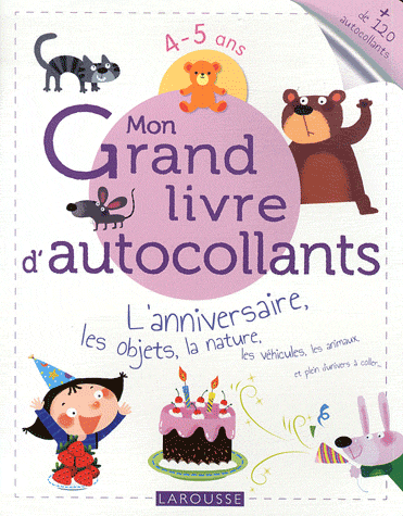 MON GRAND LIVRE D'AUTOCOLLANTS - L'ANNIVERSAIRE, LES OBJETS, LA NATURE...