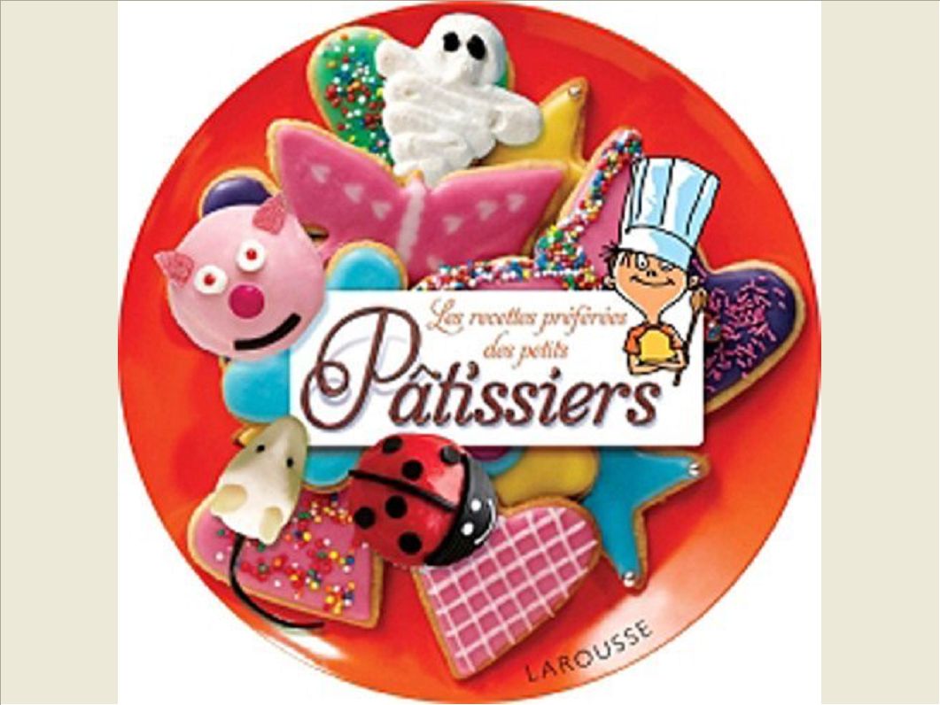 LES RECETTES PREFEREES DES PETITS PATISSIERS