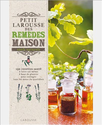 PETIT LAROUSSE DES REMEDES MAISON 100% NATURELS