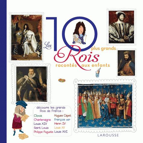 LES 10 PLUS GRANDS ROIS DE FRANCE RACONTES AUX ENFANTS