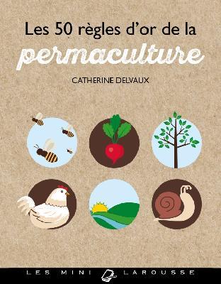 LES 50 REGLES D'OR DE LA PERMACULTURE