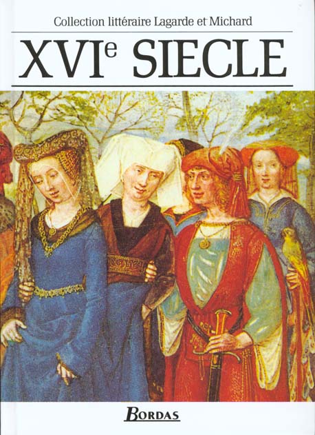 LAGARDE & MICHARD XVIEME SIECLE L'ANTHOLOGIE PAR EXCELLENCE