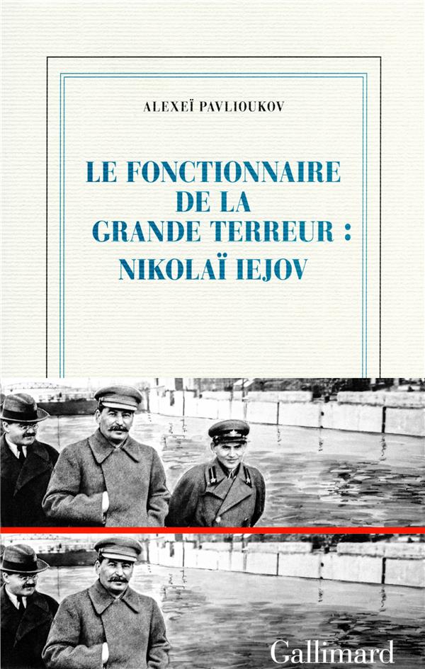 LE FONCTIONNAIRE DE LA GRANDE TERREUR : NIKOLAI IEJOV
