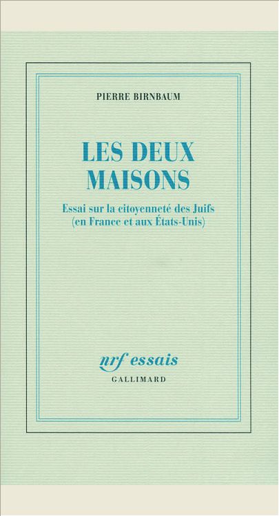 LES DEUX MAISONS - ESSAI SUR LA CITOYENNETE DES JUIFS (EN FRANCE ET AUX ETATS-UNIS)