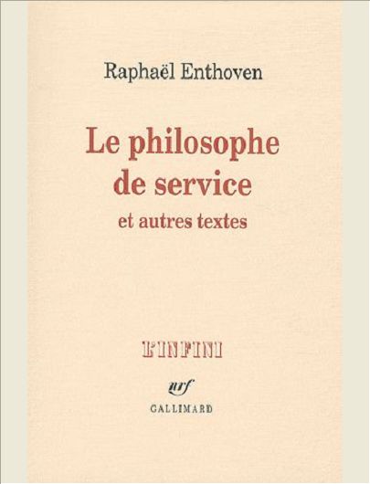 LE PHILOSOPHE DE SERVICE ET AUTRES TEXTES