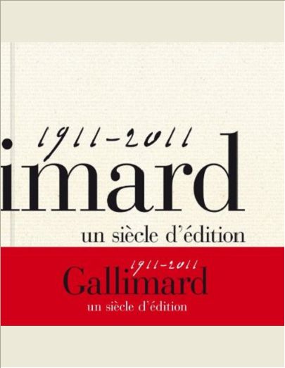 GALLIMARD, UN SIECLE D'EDITION - (1911-2011)