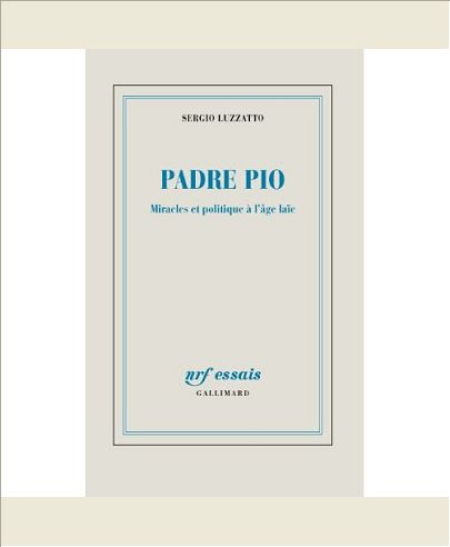 PADRE PIO - MIRACLES ET POLITIQUE A L'AGE LAIC