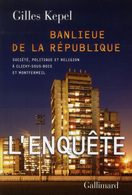 BANLIEUE DE LA REPUBLIQUE - SOCIETE, POLITIQUE ET RELIGION A CLICHY-SOUS-BOIS ET MONTFERMEIL