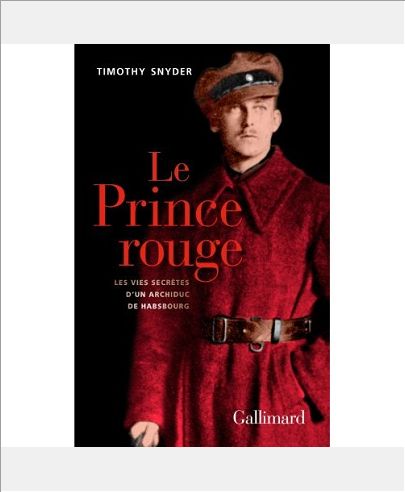 LE PRINCE ROUGE - LES VIES SECRETES D'UN ARCHIDUC DE HABSBOURG
