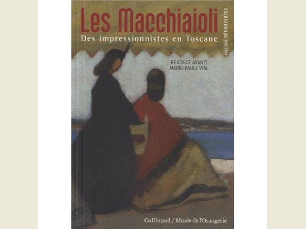 LES MACCHIAIOLI - DES IMPRESSIONNISTES EN TOSCANE