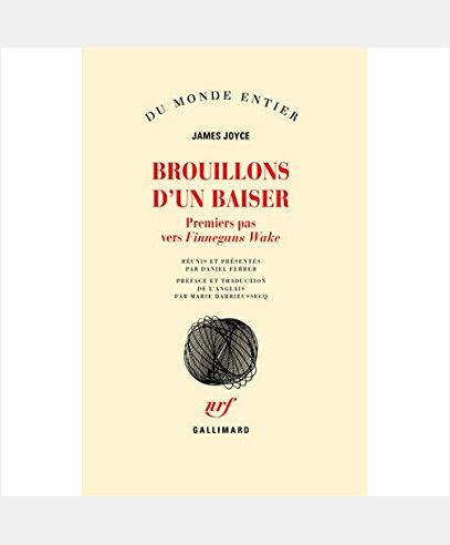 BROUILLONS D'UN BAISER - PREMIERS PAS VERS "FINNEGANS WAKE"