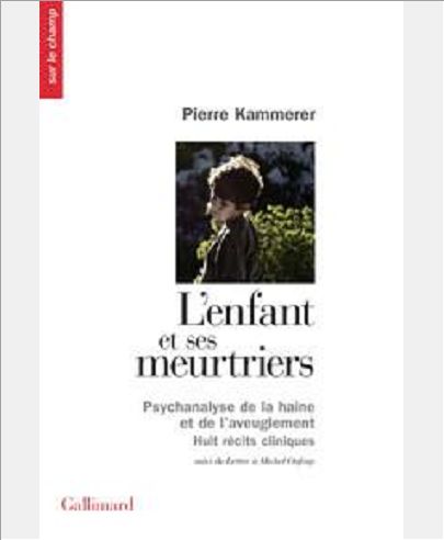 L'ENFANT ET SES MEURTRIERS / LETTRE A MICHEL ONFRAY - PSYCHANALYSE DE LA HAINE ET DE L'AVEUGLEMENT.