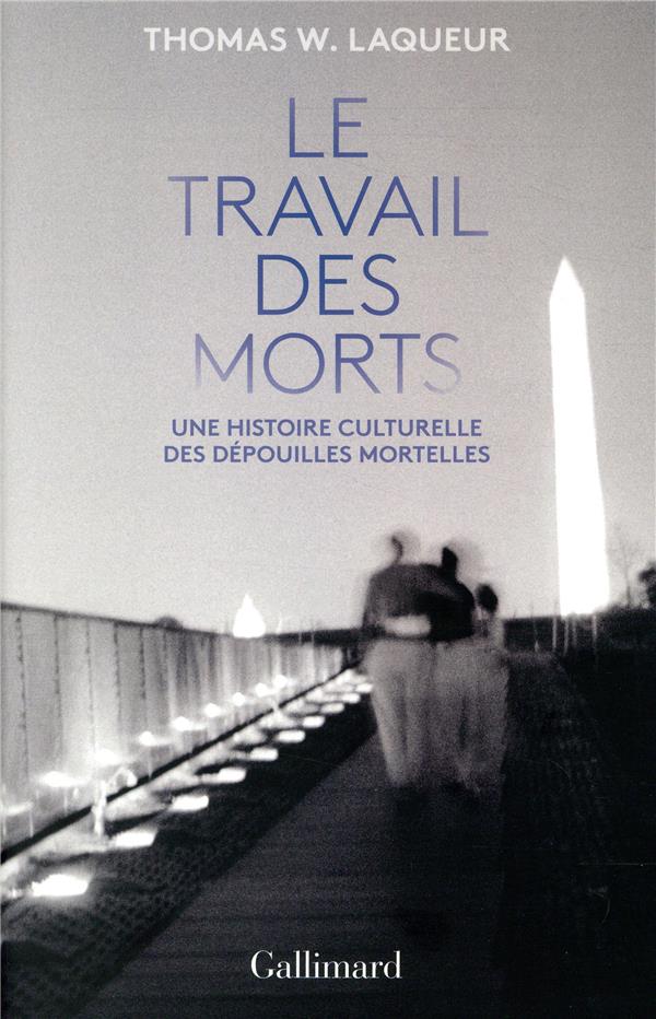 LE TRAVAIL DES MORTS - UNE HISTOIRE CULTURELLE DES DEPOUILLES MORTELLES