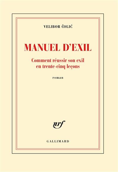 MANUEL D'EXIL - COMMENT REUSSIR SON EXIL EN TRENTE-CINQ LECONS