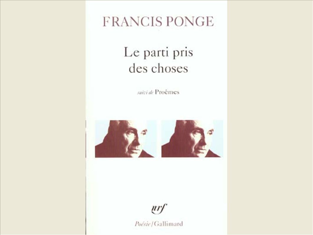 LE PARTI PRIS DES CHOSES / PROEMES / DOUZE PETITS ECRITS