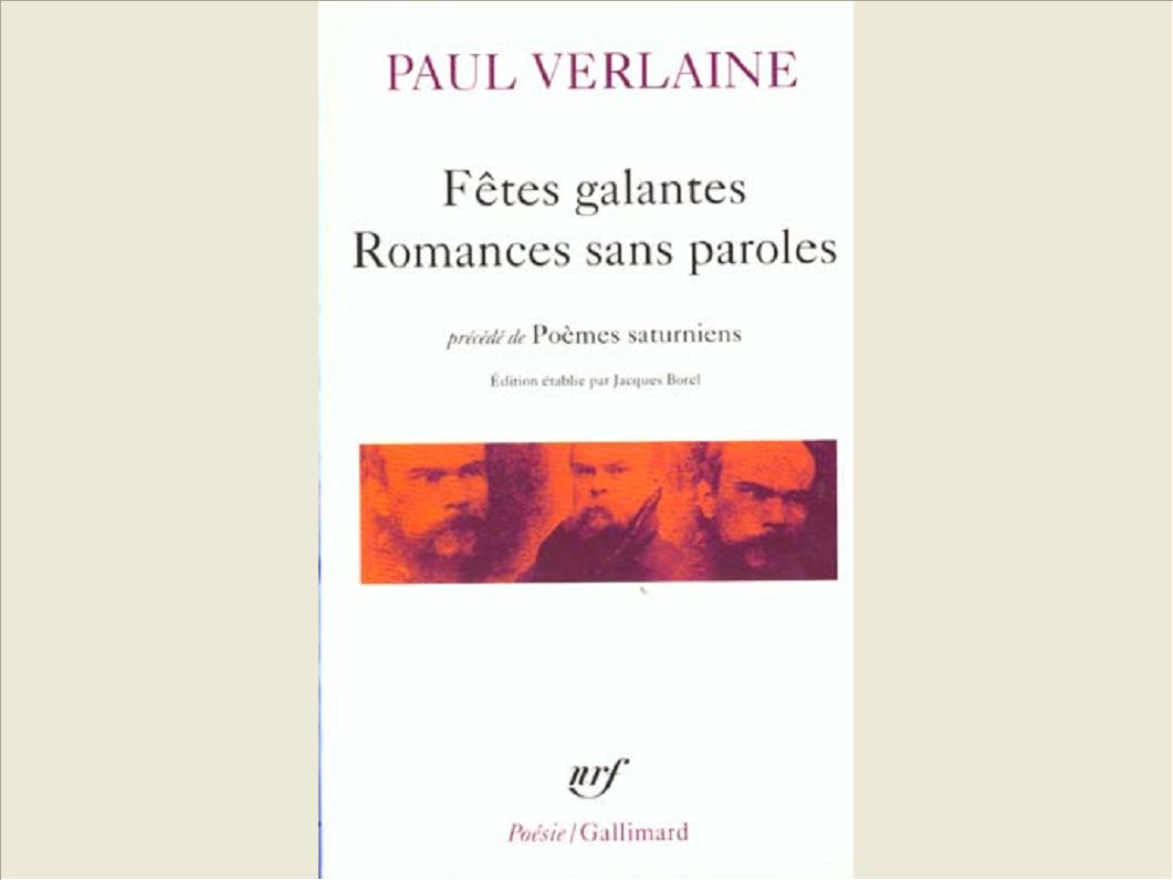 FETES GALANTES / ROMANCES SANS PAROLES / POEMES SATURNIENS