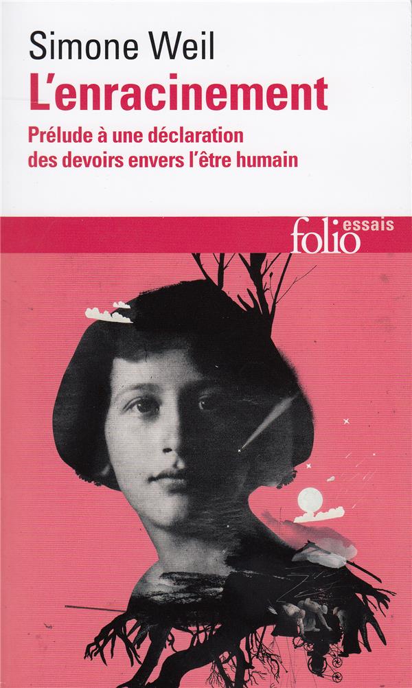 L'ENRACINEMENT - PRELUDE A UNE DECLARATION DES DEVOIRS ENVERS L'ETRE HUMAIN